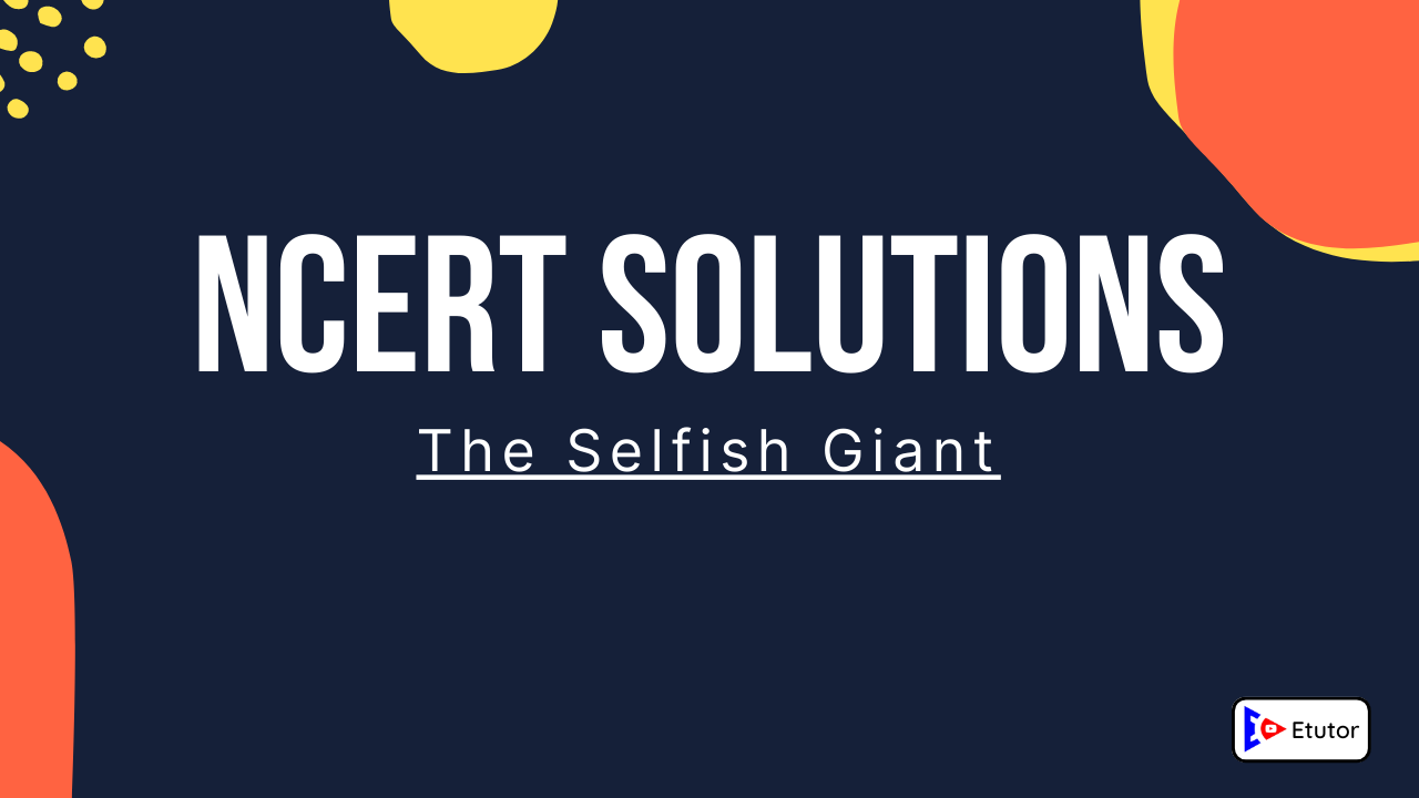 NCERT Solutions Class 8 English it so happened Chapter 3 The Selfish Giant