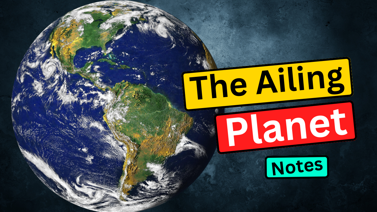 The Ailing Planet: The Green Movement’s Role Summary Class 11 English