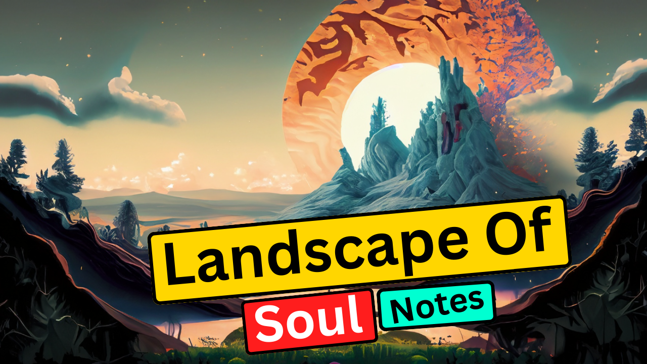Landscape to Soul Summary Class 11 English